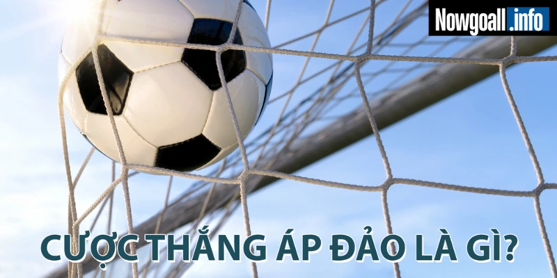 Cược Thắng Áp Đảo Là Sao - Bí Kíp Bắt Kèo To Win To Nil